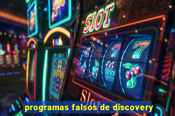 programas falsos de discovery